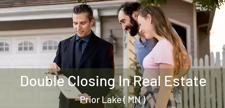  Double Closing In Real Estate Prior Lake ( MN )