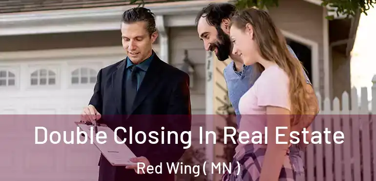  Double Closing In Real Estate Red Wing ( MN )