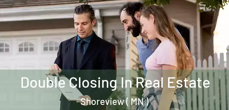 Double Closing In Real Estate Shoreview ( MN )