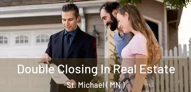  Double Closing In Real Estate St. Michael ( MN )