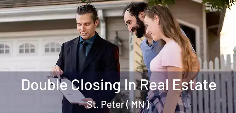  Double Closing In Real Estate St. Peter ( MN )