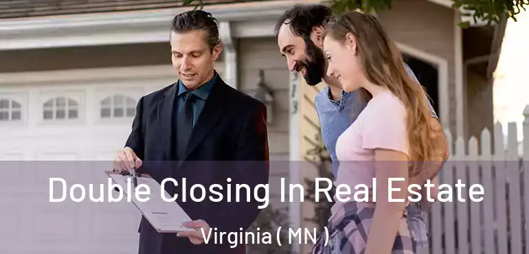  Double Closing In Real Estate Virginia ( MN )