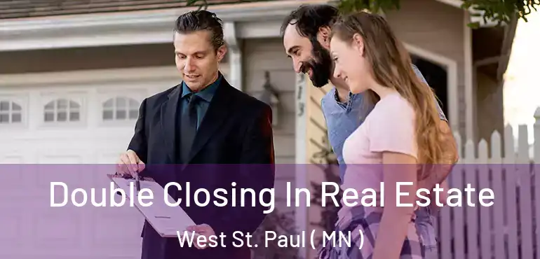  Double Closing In Real Estate West St. Paul ( MN )