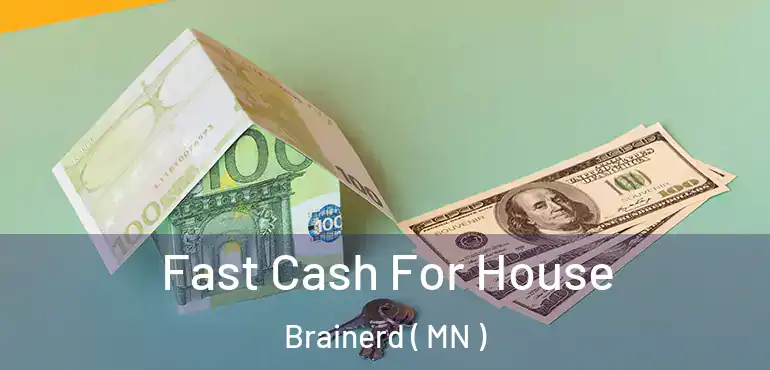  Fast Cash For House Brainerd ( MN )