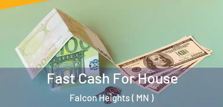  Fast Cash For House Falcon Heights ( MN )