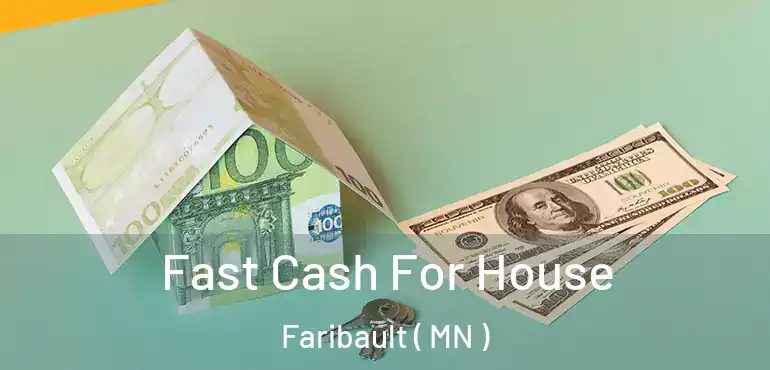  Fast Cash For House Faribault ( MN )