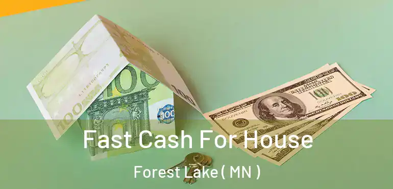  Fast Cash For House Forest Lake ( MN )