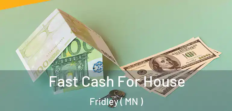  Fast Cash For House Fridley ( MN )