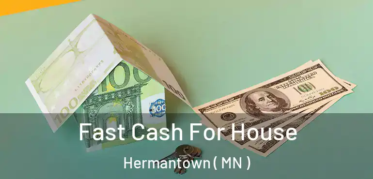  Fast Cash For House Hermantown ( MN )