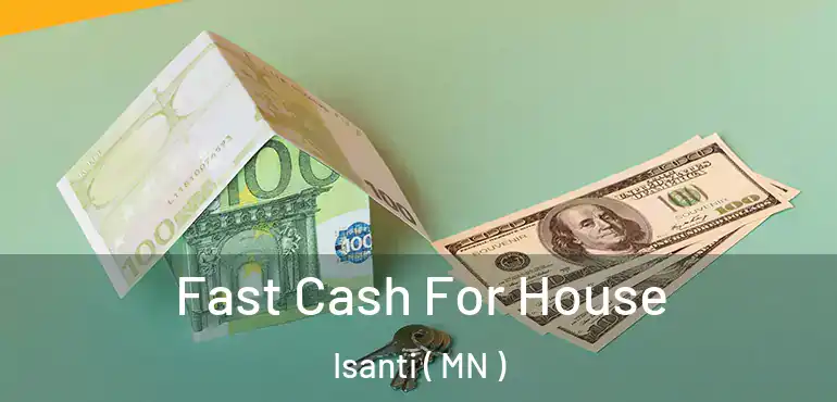  Fast Cash For House Isanti ( MN )