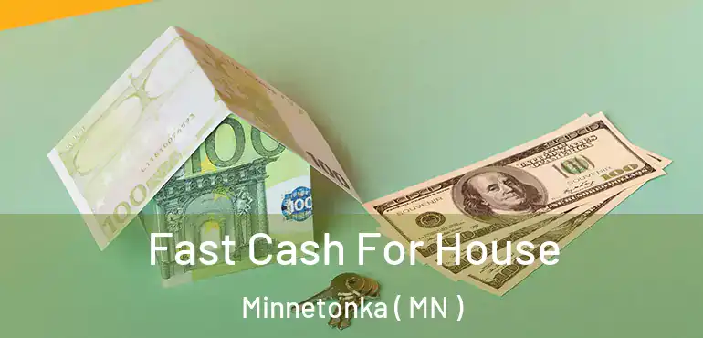  Fast Cash For House Minnetonka ( MN )