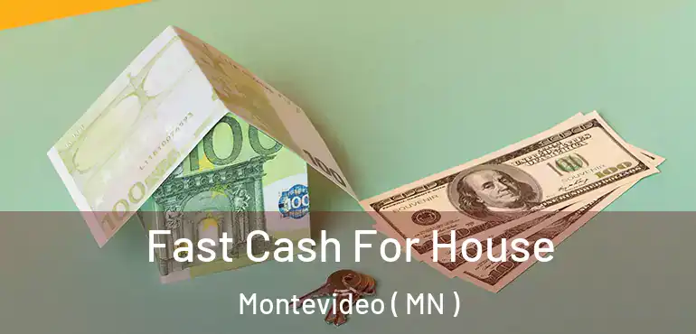  Fast Cash For House Montevideo ( MN )