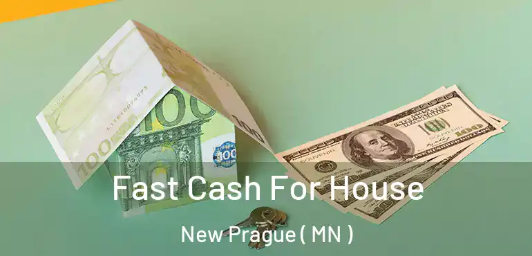  Fast Cash For House New Prague ( MN )