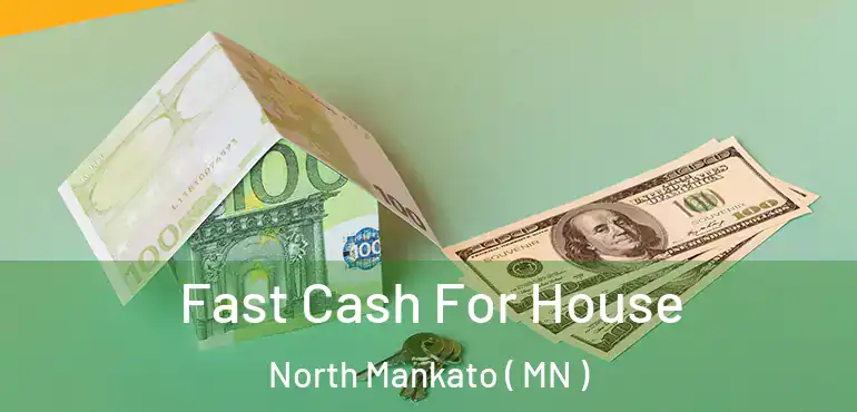  Fast Cash For House North Mankato ( MN )