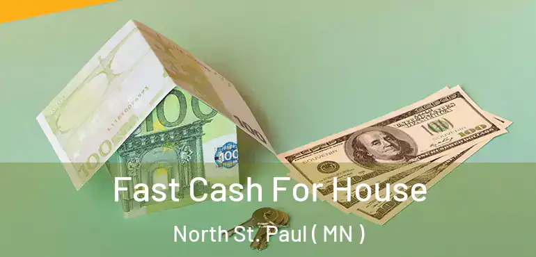  Fast Cash For House North St. Paul ( MN )