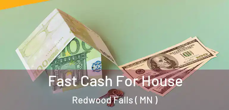  Fast Cash For House Redwood Falls ( MN )