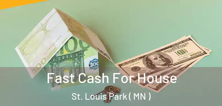  Fast Cash For House St. Louis Park ( MN )
