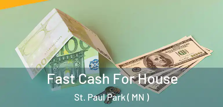 Fast Cash For House St. Paul Park ( MN )