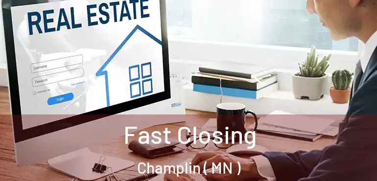  Fast Closing Champlin ( MN )