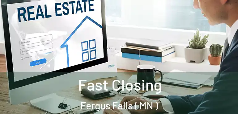  Fast Closing Fergus Falls ( MN )