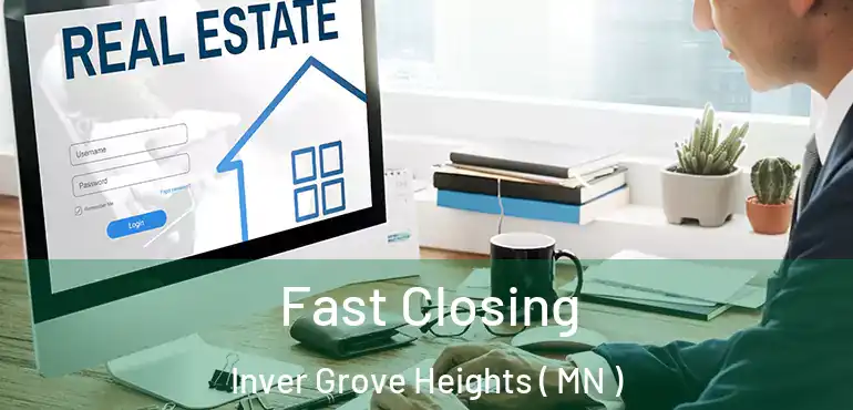  Fast Closing Inver Grove Heights ( MN )