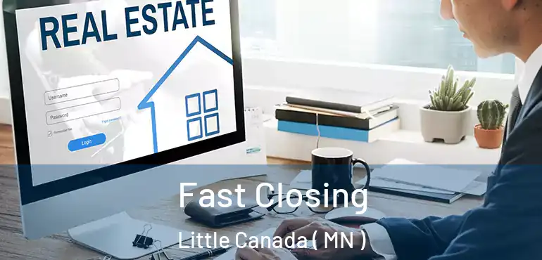  Fast Closing Little Canada ( MN )