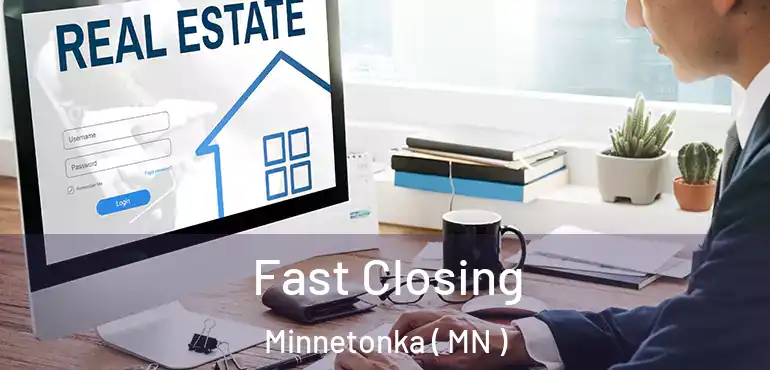  Fast Closing Minnetonka ( MN )