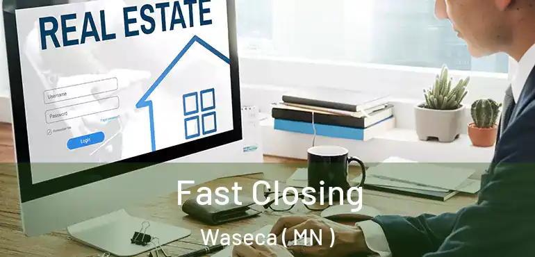 Fast Closing Waseca ( MN )