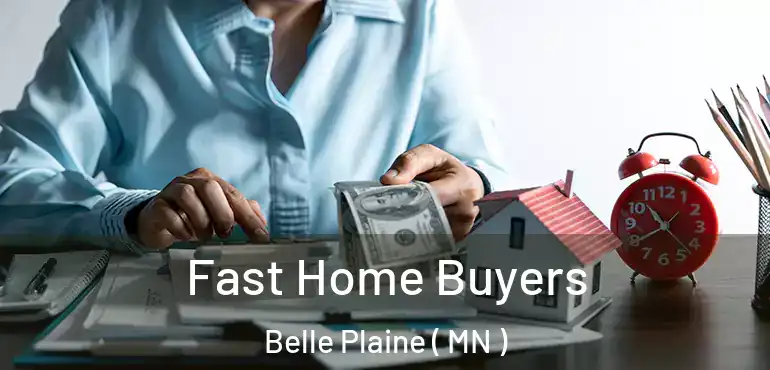  Fast Home Buyers Belle Plaine ( MN )