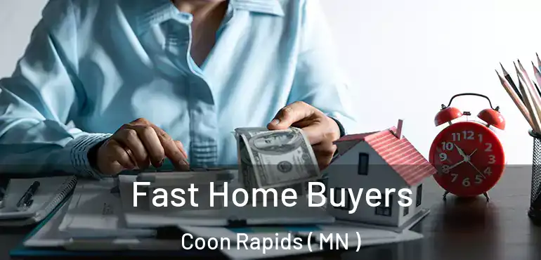  Fast Home Buyers Coon Rapids ( MN )