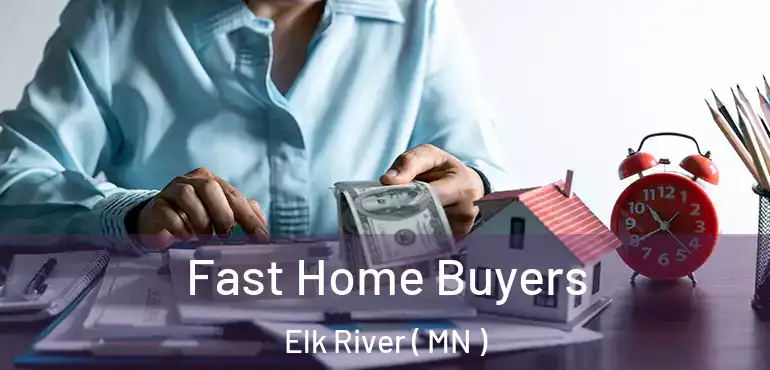  Fast Home Buyers Elk River ( MN )
