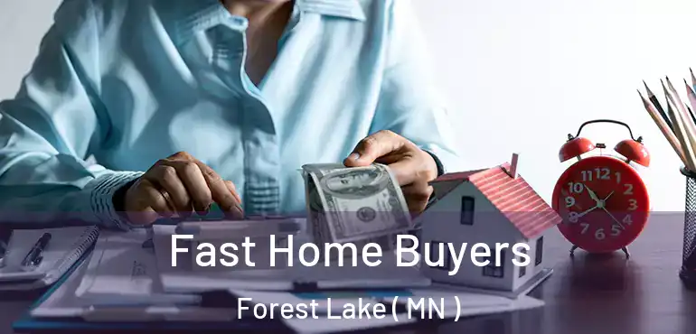  Fast Home Buyers Forest Lake ( MN )