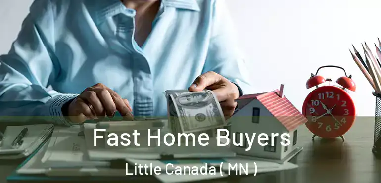  Fast Home Buyers Little Canada ( MN )