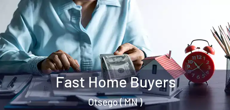  Fast Home Buyers Otsego ( MN )