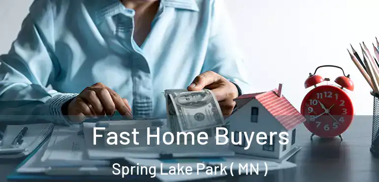  Fast Home Buyers Spring Lake Park ( MN )