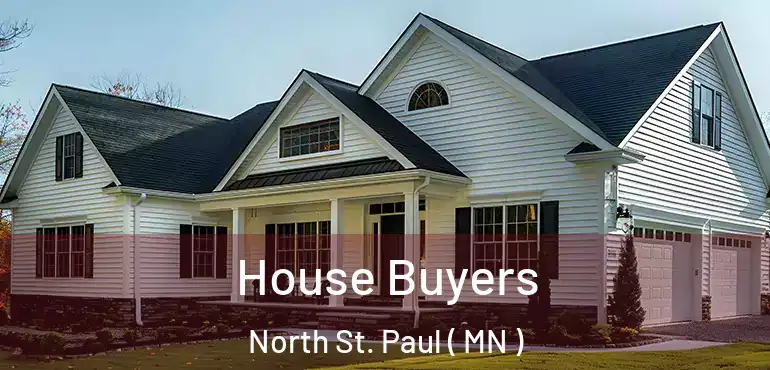  House Buyers North St. Paul ( MN )
