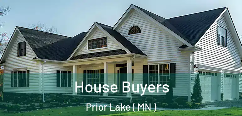  House Buyers Prior Lake ( MN )