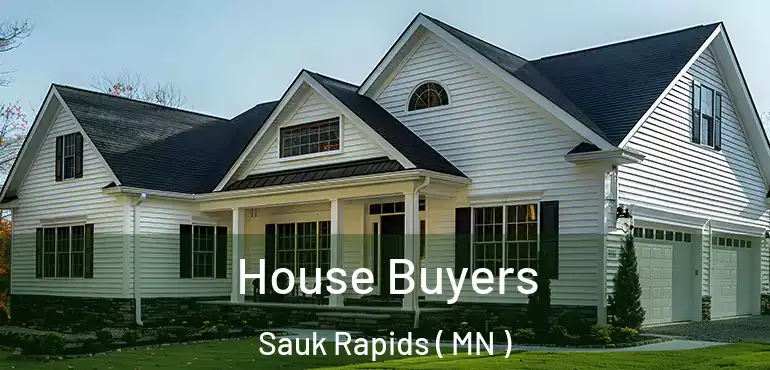  House Buyers Sauk Rapids ( MN )