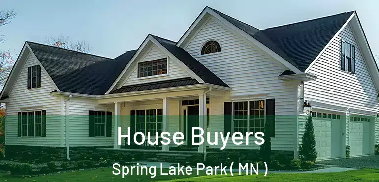  House Buyers Spring Lake Park ( MN )