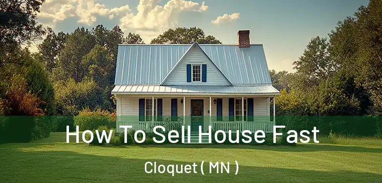  How To Sell House Fast Cloquet ( MN )
