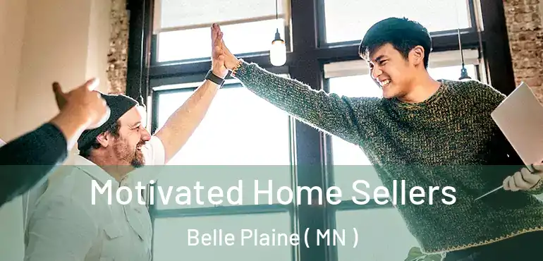  Motivated Home Sellers Belle Plaine ( MN )
