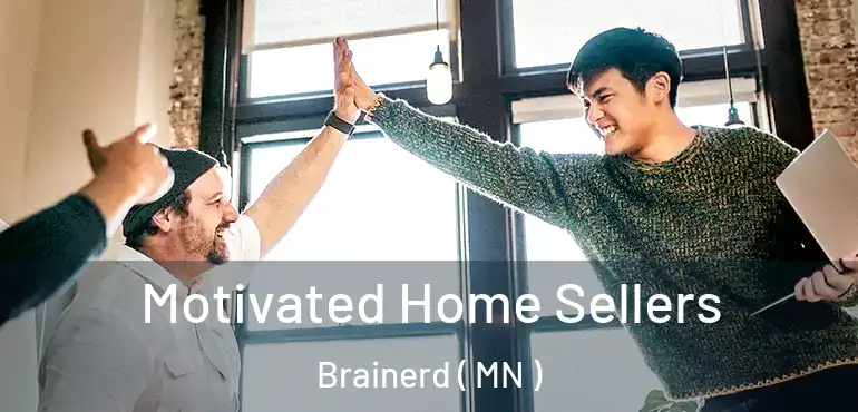  Motivated Home Sellers Brainerd ( MN )