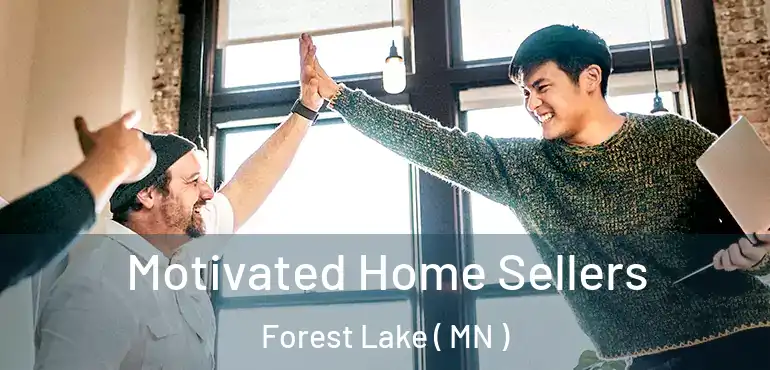  Motivated Home Sellers Forest Lake ( MN )