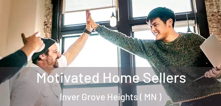  Motivated Home Sellers Inver Grove Heights ( MN )