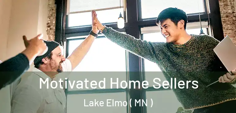  Motivated Home Sellers Lake Elmo ( MN )