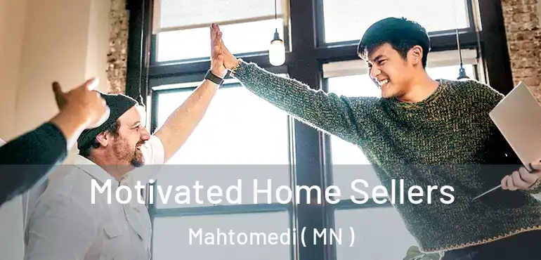  Motivated Home Sellers Mahtomedi ( MN )