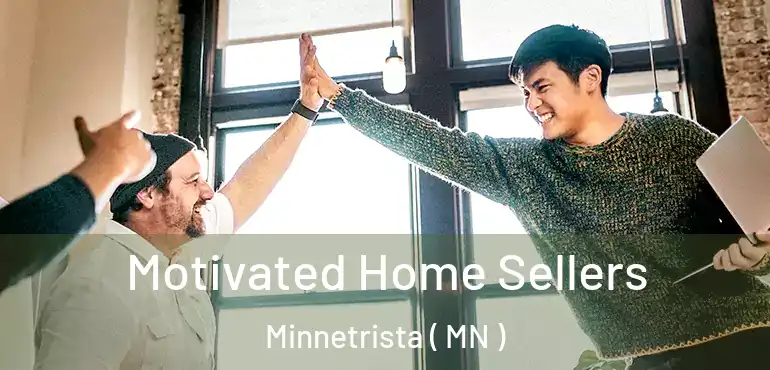  Motivated Home Sellers Minnetrista ( MN )