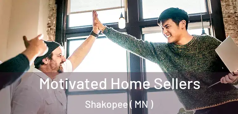  Motivated Home Sellers Shakopee ( MN )