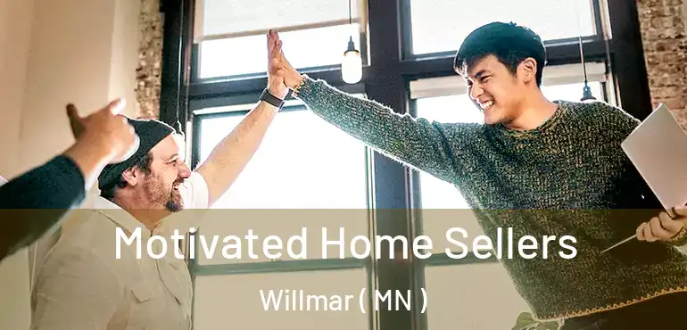  Motivated Home Sellers Willmar ( MN )