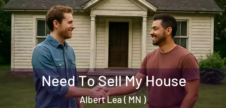  Need To Sell My House Albert Lea ( MN )